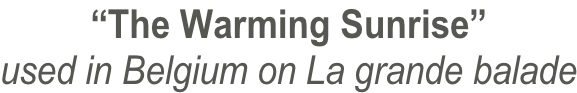“The Warming Sunrise” used in Belgium on La grande balade