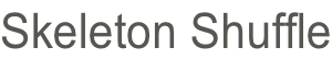 Skeleton Shuffle