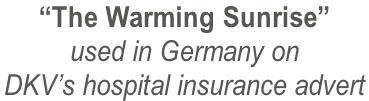 “The Warming Sunrise” used in Germany on  DKV’s hospital insurance advert